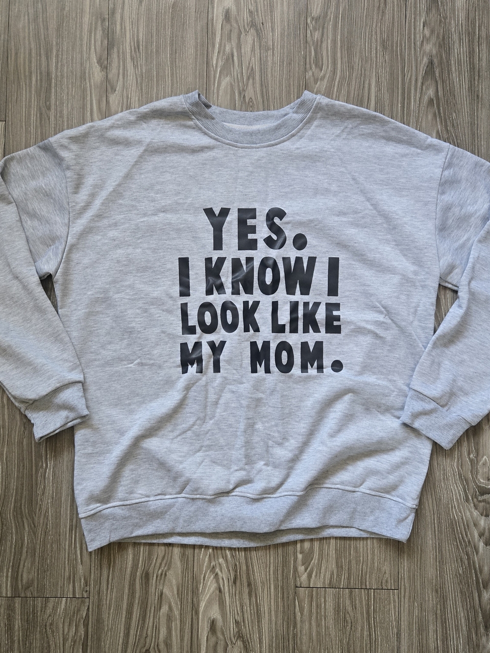 Casual Gray Graphic Sweatshirt - "Yes I Know I Look Like My Mom."